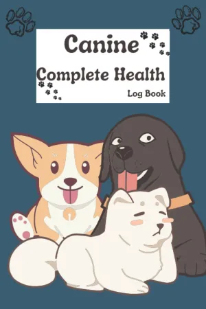 Canine Complete Health Log Book: Dog Health and Vaccines Record. Puppies Pet Medical Health Record. Vaccination Record Form, Vaccinated Book, Vaccine Logger/ cute cover   2022 4 14