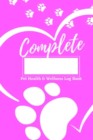 Complete Pet Health & Wellness Tracker Log Book - Pink: Record Important Vet Visits Vaccines Dates For Your Pet Dog Cat Paperback  June 18, 2023